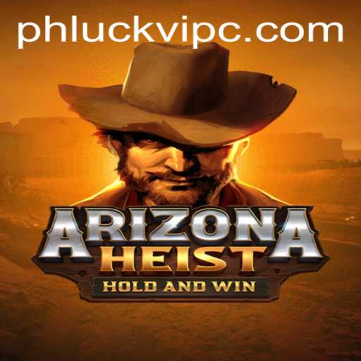 ArizonaHeist: Embark on a Desert Adventure in the World of Phluck.vip